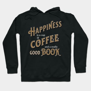 Happiness is a Cup of Coffee and a Really Good Book Hoodie